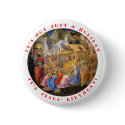 It's Not Just a Holiday, It's Jesus' Birthday buttons by wesleyowns It's Not Just a Holiday, It's Jesus' Birthday buttons
