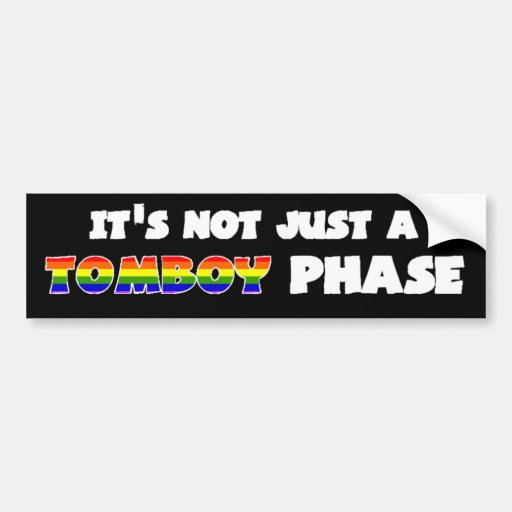 It's Not Just a Tomboy Phase! Car Bumper Sticker Zazzle