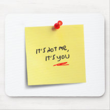 It's not me, it's you! mousepad