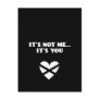 It's Not Me... It's You Postcards