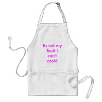 Its not my fault i can't cook! aprons