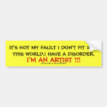 IT'S NOT MY FAULT I DON'T FIT INTO THIS WORLD. BUMPER STICKERS