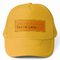 It's not my fault You're Late hats by OutsideShooter It's not my fault You're Late hats