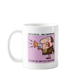 It's Not My Job to Do Your Job Coffee Mugs