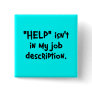 It's not my job to help you (2) pinback button
