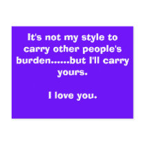 It's not my style to carry other people's burde... postcards by poppy8 It's not my style to carry other people's burde... postcards