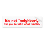 It's not "neighborly" bumper stickers