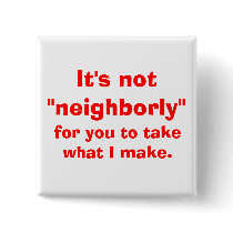 It's not "neighborly" buttons