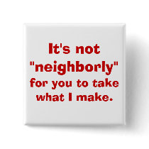It's not "neighborly" buttons