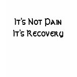 It's Not Pain It's Recovery Tshirt