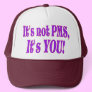 It's not PMS! Hats