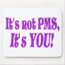 It's not PMS! Mouse Pad