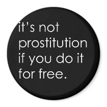 IT'S NOT PROSTITUTION IF YOU DO IT FOR FREE T-shir magnets