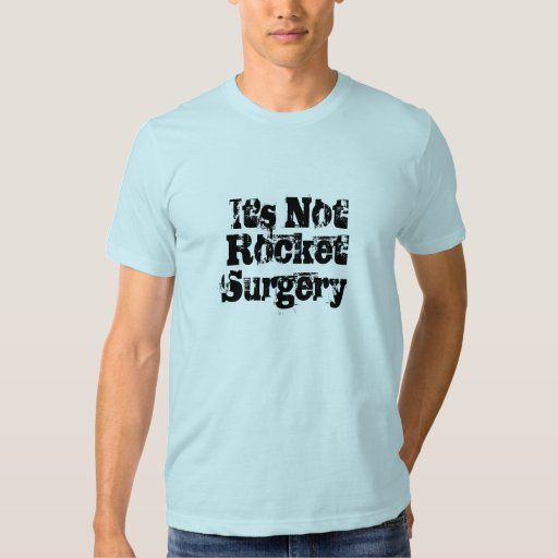 it's not rocket surgery shirt