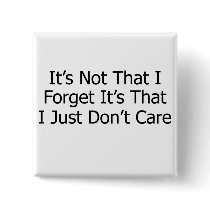 It's Not That I Forget...black text Buttons