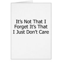 It's Not That I Forget...black text Greeting Card