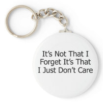 It's Not That I Forget...black text Key Chain