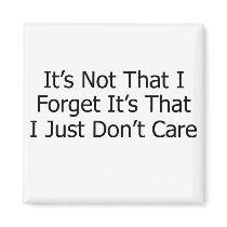 It's Not That I Forget...black text Refrigerator Magnet