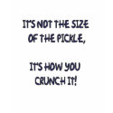 It's not the size of the Pickle... t-shirts