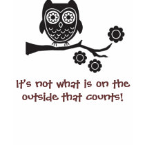 It's not what is on the outside that counts t-shirts