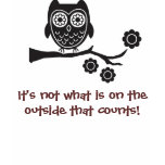 It's not what is on the outside that counts t-shirts