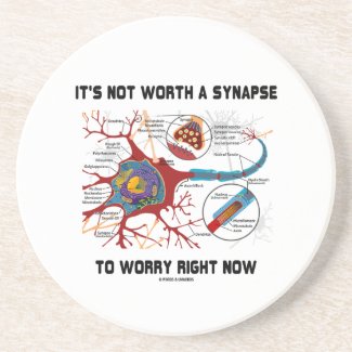 It's Not Worth A Synapse To Worry Right Now Beverage Coaster