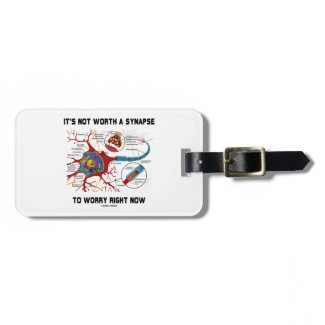 It's Not Worth A Synapse To Worry Right Now Bag Tags