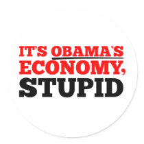 It's Obama's Economy Stupid. Round Stickers