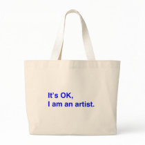 It's OK, I am an artist. Tote Bags
