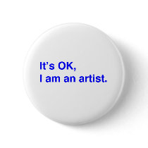 It's OK, I am an artist. Pinback Buttons