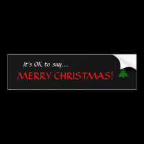 "It's OK to say...MERRY CHRISTMAS!" Bumper Sticker bumper stickers