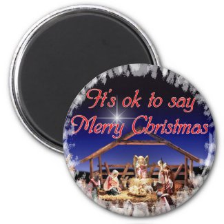 It's OK to say MERRY CHRISTMAS Magnet magnet