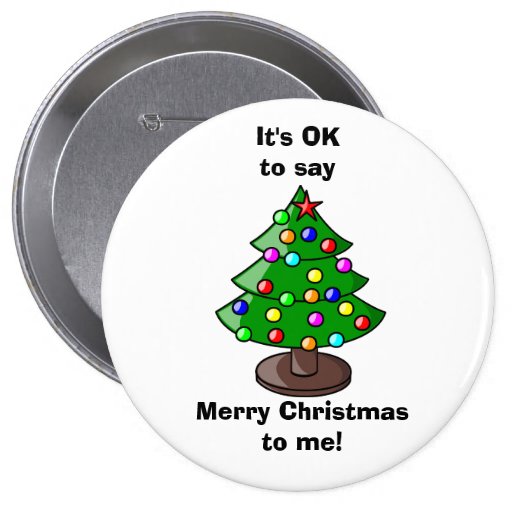 It's Ok to Say Merry Christmas to me Button Buttons | Zazzle