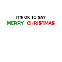 IT'S OK TO SAY MERRY CHRISTMAS t-shirts