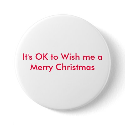 It's OK to Wish me a Merry Christmas Button by digitalcrazy08