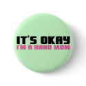 It's Okay, I'm a Band Mom buttons