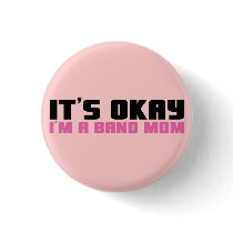 It's Okay, I'm a Band Mom buttons by musicloverdesigns It's Okay, I'm a Band Mom buttons