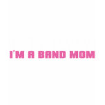 It's Okay, I'm a Band Mom t-shirts