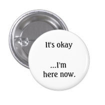 It's okay... I'm here now. Buttons