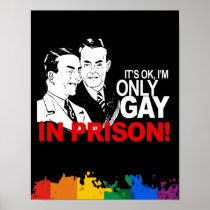 It's Okay, I'm only gay in prison Posters