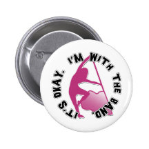 It's Okay, I'm With The Band Buttons