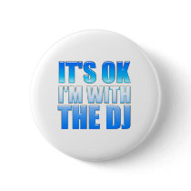 It's Okay, I'm With The DJ - Disc Jockey buttons by HOTDJGEAR It's Okay, I'm With The DJ - Disc Jockey buttons
