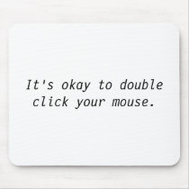 It's okay to double click your mouse. mousepad