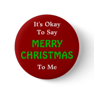 It&#39;s Okay To Say Merry Christmas Button