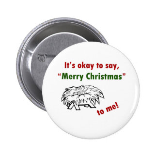 It's Okay to Say Merry Christmas to Me! Button