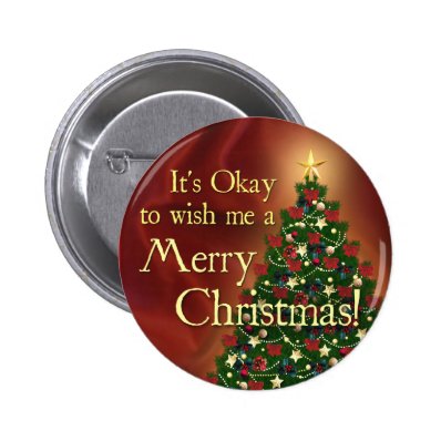 It&#39;s Okay to wish me a Merry Christmas! Buttons