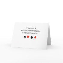 It's only a gambling problem if you're losing cards