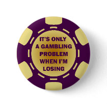 IT'S ONLY A GAMBLING PROBLEM WHEN I'M LOSING PIN