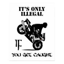 It's Only Illegal IF You Get Caught posters