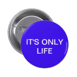 It's only life button